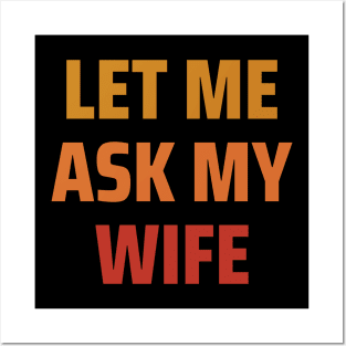 Let Me Ask My Wife Posters and Art